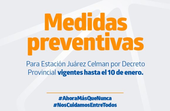 Información actualizada sobre Medidas Preventivas en Estación Juárez Celman